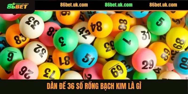 Dàn đề 36 số rồng bạch kim là gì