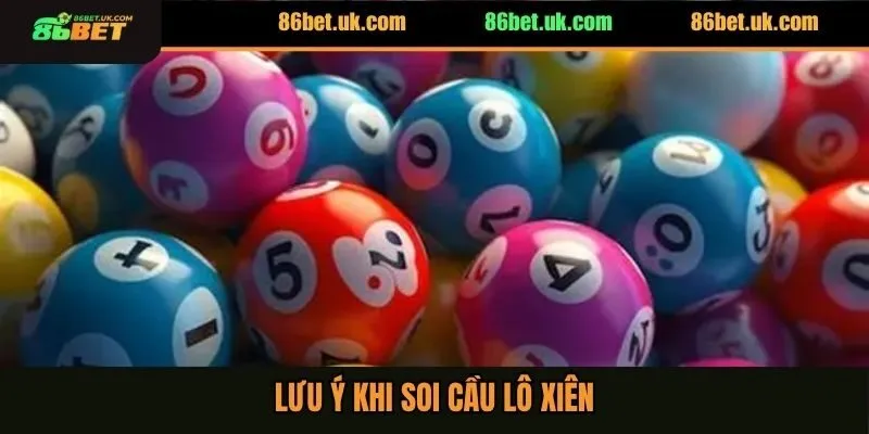Lưu ý khi soi cầu lô xiên
