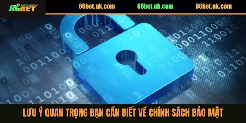 Chính Sách Bảo Mật 3 Lưu ý quan trọng bạn cần biết về chính sách bảo mật