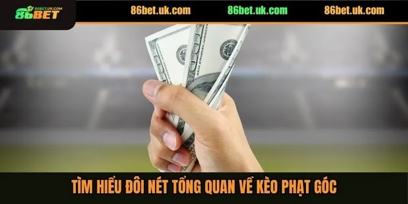 Cách Chơi Kèo Tài Xỉu Phạt Góc Bất Bại Cho Người Mới 2 Tìm hiểu đôi nét tổng quan về kèo phạt góc