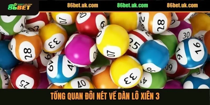 Tổng quan đôi nét về dàn lô xiên 3