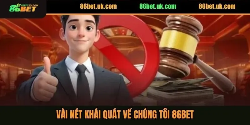 Vài nét khái quát về chúng tôi 86BET